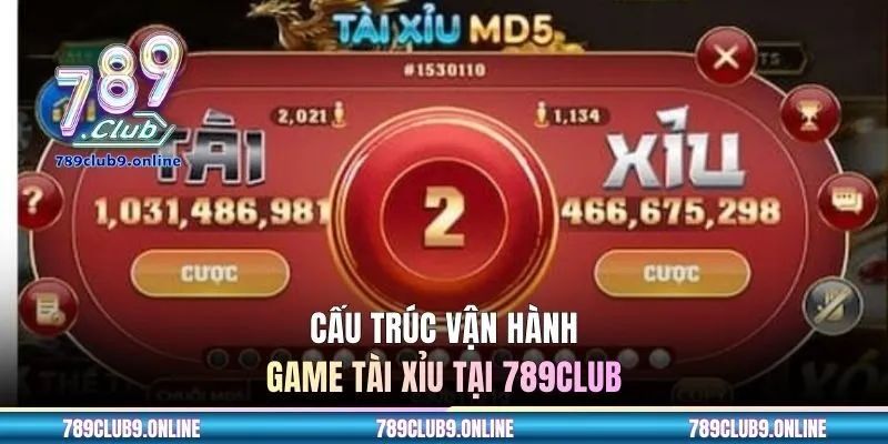 Cấu trúc vận hành game Tài Xỉu tại 789club
