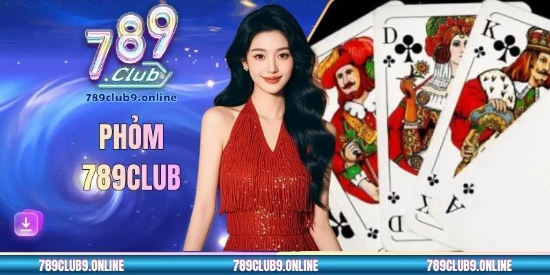 Phỏm 789CLUB - Tinh Hoa Trí Tuệ Game Bài Tại Việt Nam