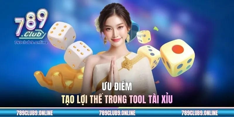 Ưu điểm tạo lợi thế trong tool Tài Xỉu